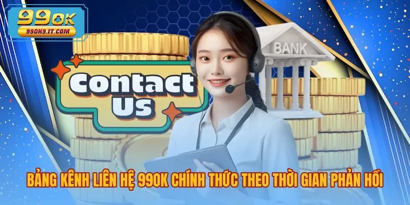 Các kênh liên hệ 99OK chính thức cùng thời gian phản hồi