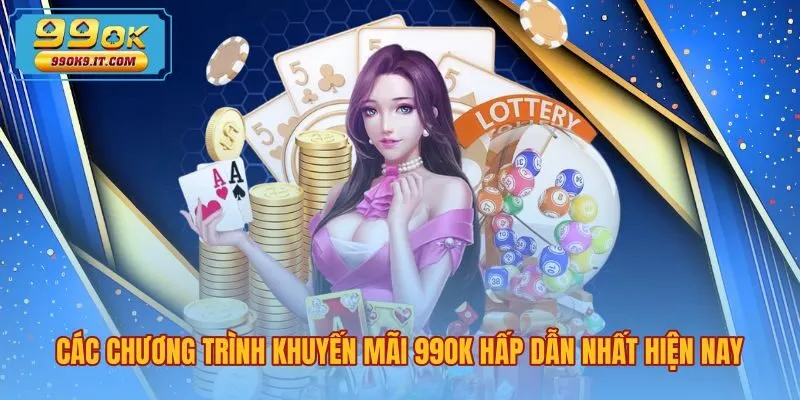 cac-chuong-trinh-khuyen-mai-99ok-hap-dan-nhat-hien-nay Tổng hợp khuyến mãi 99OK hấp dẫn cùng các gói ưu đãi