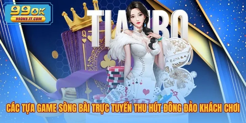 Những trò chơi sòng bài trực tiếp nổi bật tại casino 99OK