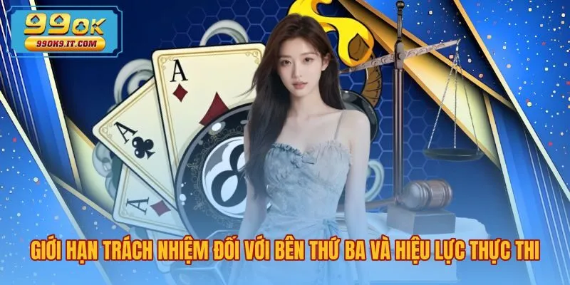 gioi-han-trach-nhiem-doi-voi-ben-thu-ba-va-hieu-luc-thuc-thi Hiệu lực miễn trừ trách nhiệm 99OK đối với bên thứ ba
