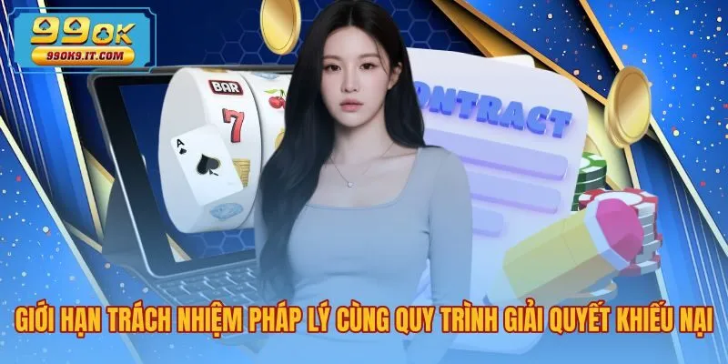 Quy trình xử lý khiếu nại và giới hạn trách nhiệm nhanh