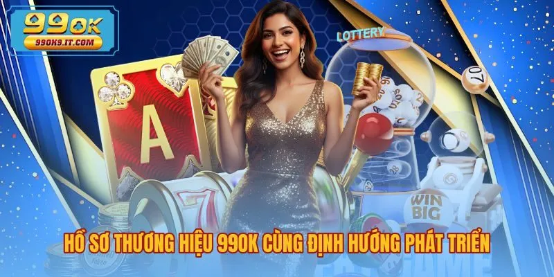 Hồ sơ giới thiệu 99OK cùng định hướng phát triển minh bạch
