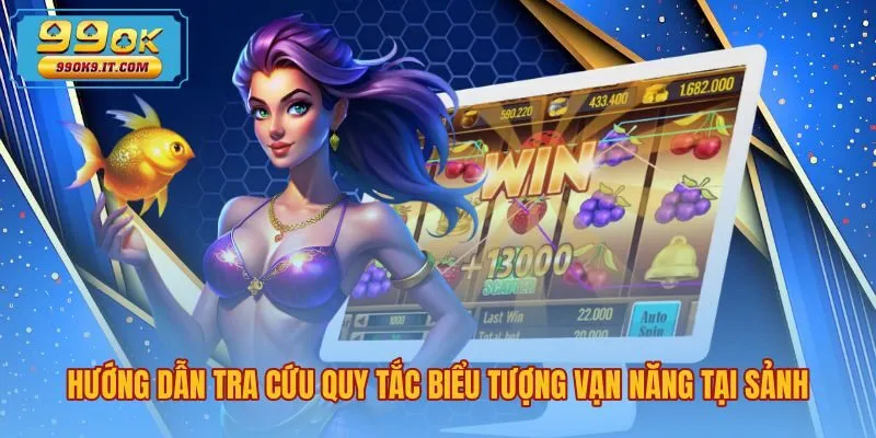 huong-dan-tra-cuu-quy-tac-bieu-tuong-van-nang-tai-sanh Quy tắc tra cứu Wild là gì trong slot tại sảnh 99OK
