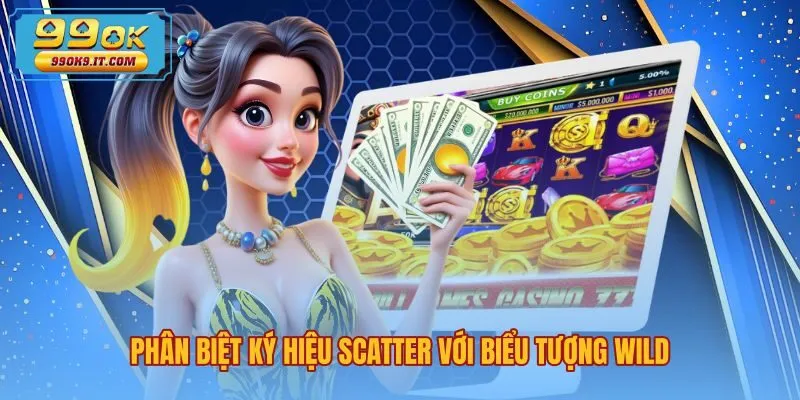 Phân biệt Scatter là gì với biểu tượng Wild trong nổ hũ