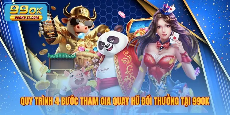 quy-trinh-4-buoc-tham-gia-quay-hu-doi-thuong-tai-99ok Quy trình trải nghiệm nổ hũ 99OK qua các bước đơn giản