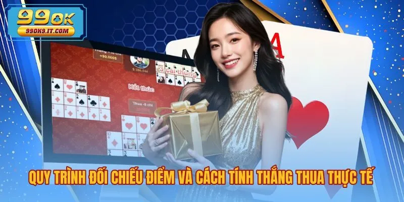 quy-trinh-doi-chieu-diem-va-cach-tinh-thang-thua-thuc-te Mậu Binh là gì với quy trình đối chiếu điểm từng chi