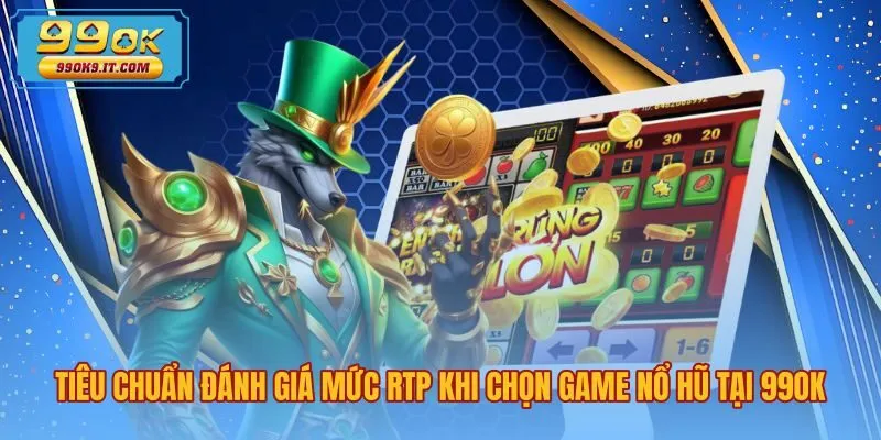 Bảng tham chiếu mức hoàn trả RTP là gì trong slot game